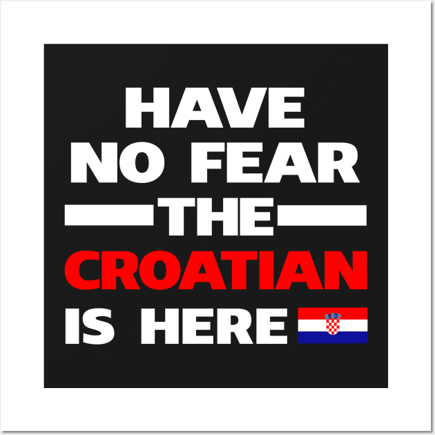 No Fear Croatian Is Here Croatia Wall Art by lubashantae